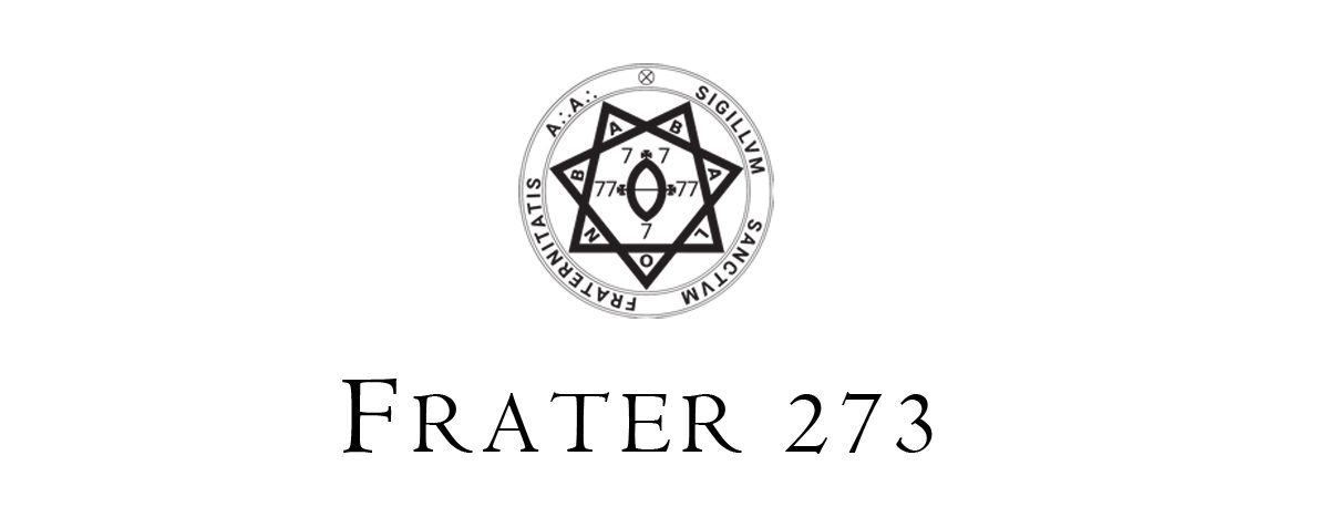 Frater 273 | Reflections on Thelema